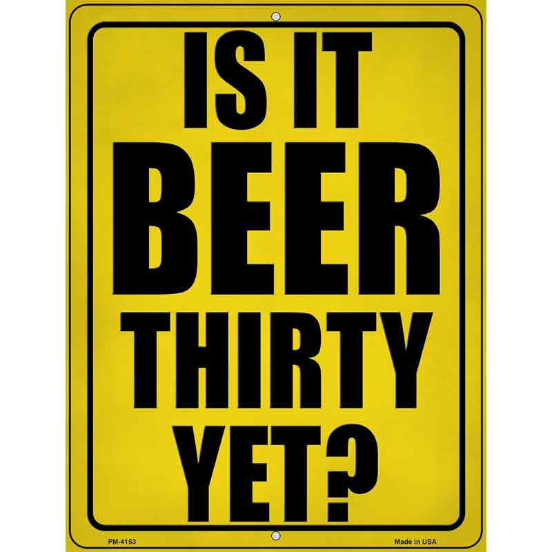 Is It Beer Thirty Yet Novelty Metal Parking Sign 4.5" x 6" (PM)