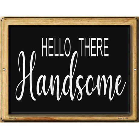 Hello Handsome Novelty Metal Parking Sign 4.5" x 6" (PM)