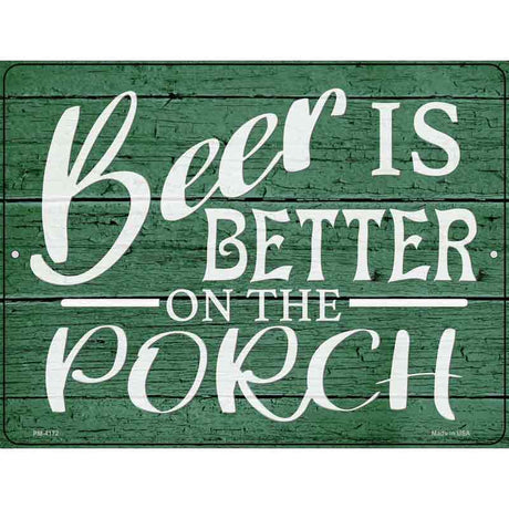 Beer Better On Porch Novelty Metal Parking Sign 4.5" x 6" (PM)