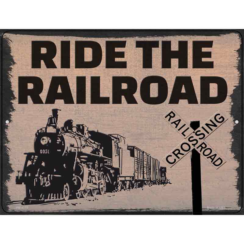 Ride The Railroad Novelty Metal Parking Sign 4.5" x 6" (PM)