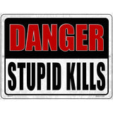 Danger Stupid Kills Novelty Metal Parking Sign 4.5" x 6" (PM)