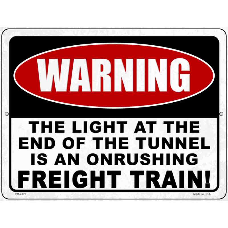 Warning Light At End Of Tunnel Novelty Metal Parking Sign 4.5" x 6" (PM)