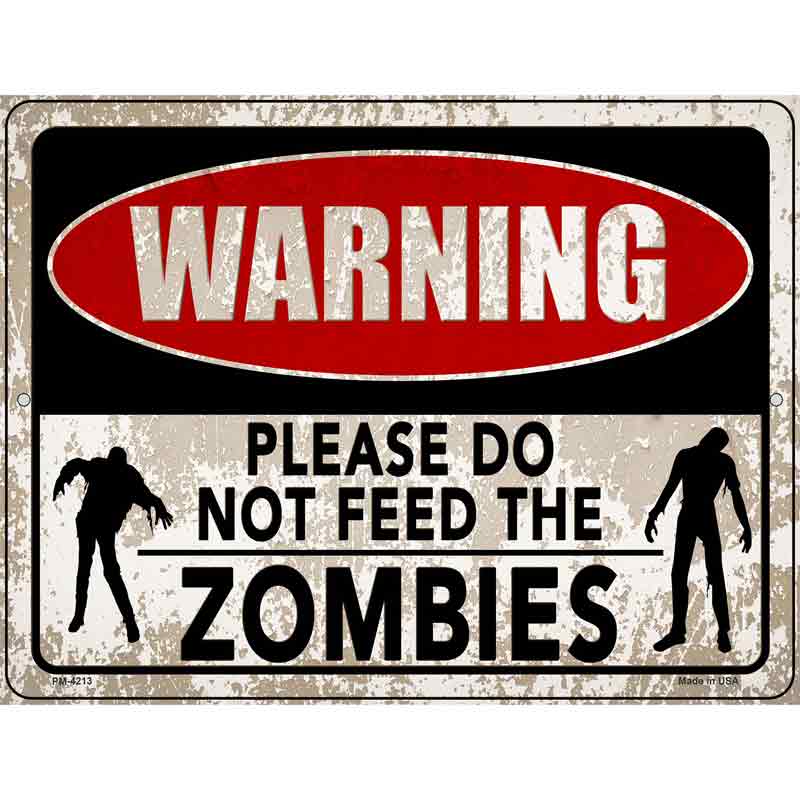 Warning Do Not Feed Zombies Novelty Metal Parking Sign 4.5" x 6" (PM)