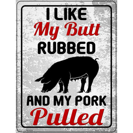 Butt Rubbed Pork Pulled Novelty Metal Parking Sign 4.5" x 6" (PM)