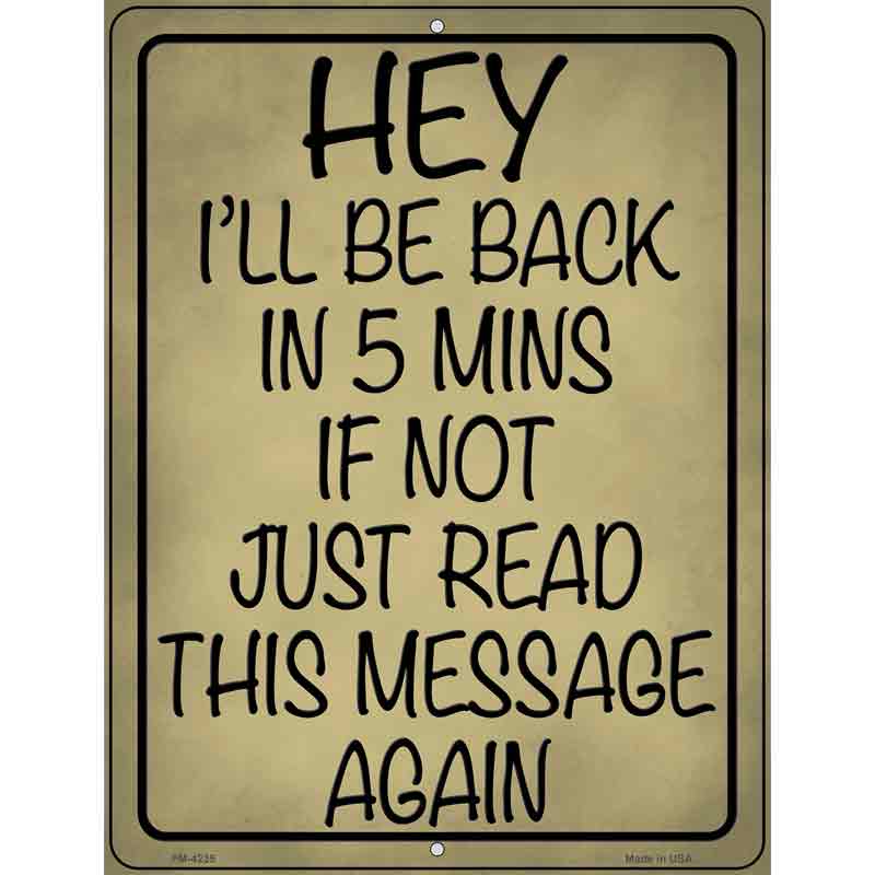 Be Back In 5 If Not Novelty Metal Parking Sign 4.5" x 6" (PM)