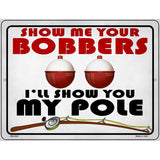 Show Me Bobbers Show You Pole Novelty Metal Parking Sign 4.5" x 6" (PM)