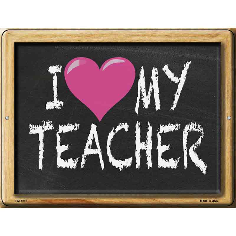 I Heart My Teacher Chalkboard Novelty Metal Parking Sign 4.5" x 6" (PM)