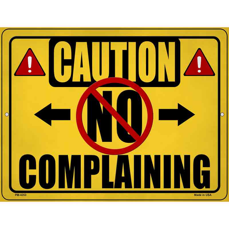 Caution No Complaining Novelty Metal Parking Sign 4.5" x 6" (PM)