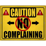 Caution No Complaining Novelty Metal Parking Sign 4.5" x 6" (PM)