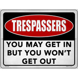 You May Get In Wont Get Out Novelty Metal Parking Sign 4.5" x 6" (PM)