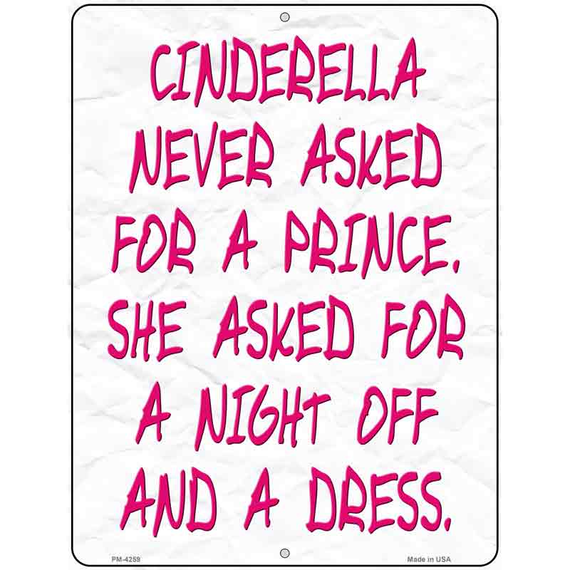 Cinderella Never Asked For A Prince Novelty Metal Parking Sign 4.5" x 6" (PM)