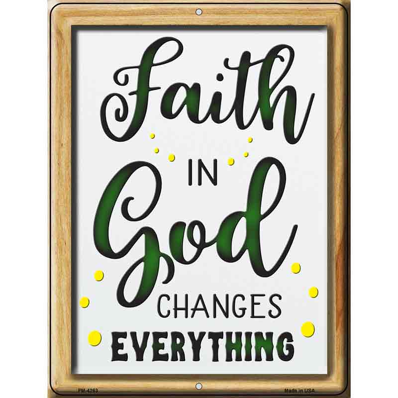 Faith In God Changes Everything Novelty Metal Parking Sign 4.5" x 6" (PM)