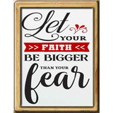 Faith Biiger Than Your Fear Novelty Metal Parking Sign 4.5" x 6" (PM)