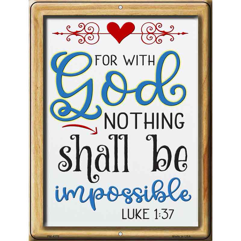 With God Nothing Shall Be Impossible Novelty Metal Parking Sign 4.5" x 6" (PM)