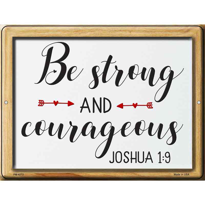 Be Strong And Courageous Novelty Metal Parking Sign 4.5" x 6" (PM)