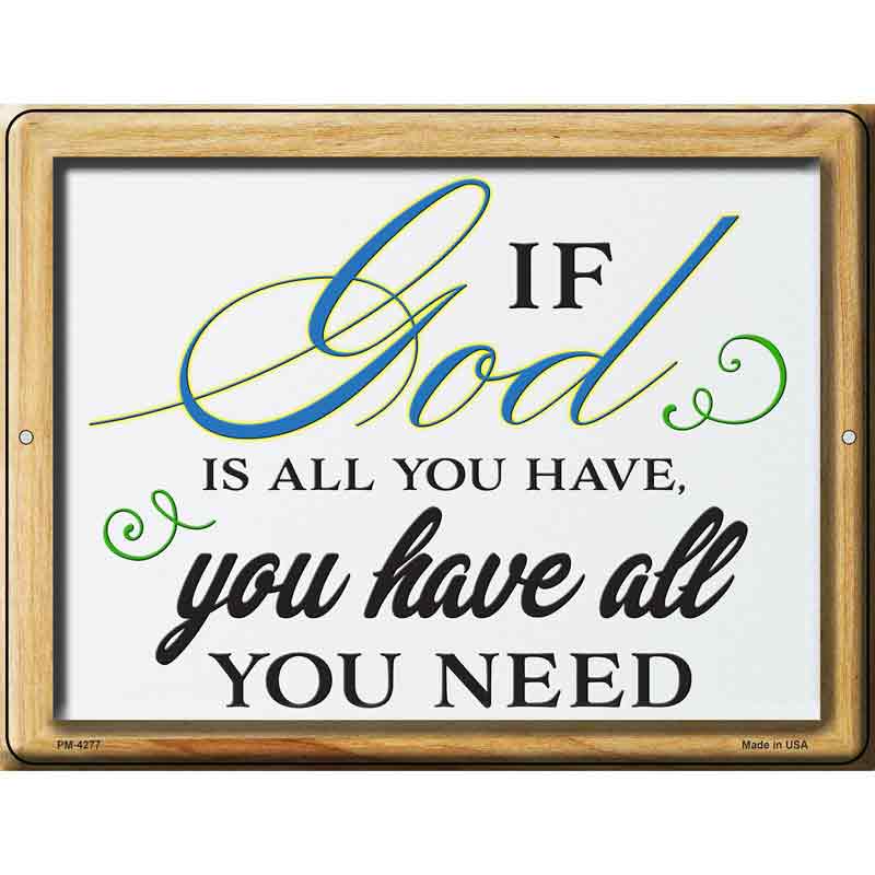 If God Is All You Have Novelty Metal Parking Sign 4.5" x 6" (PM)