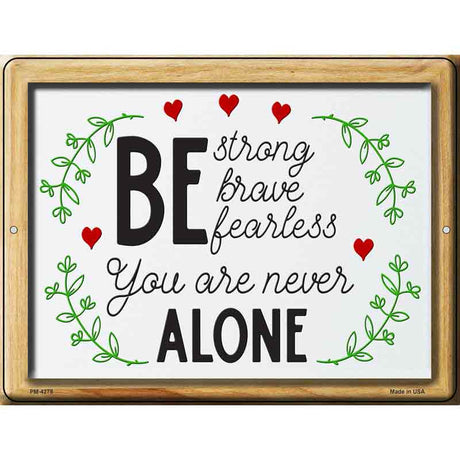 You Are Never Alone Novelty Metal Parking Sign 4.5" x 6" (PM)