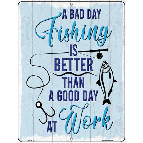 Bad Day Fishing Novelty Metal Parking Sign 4.5" x 6" (PM)