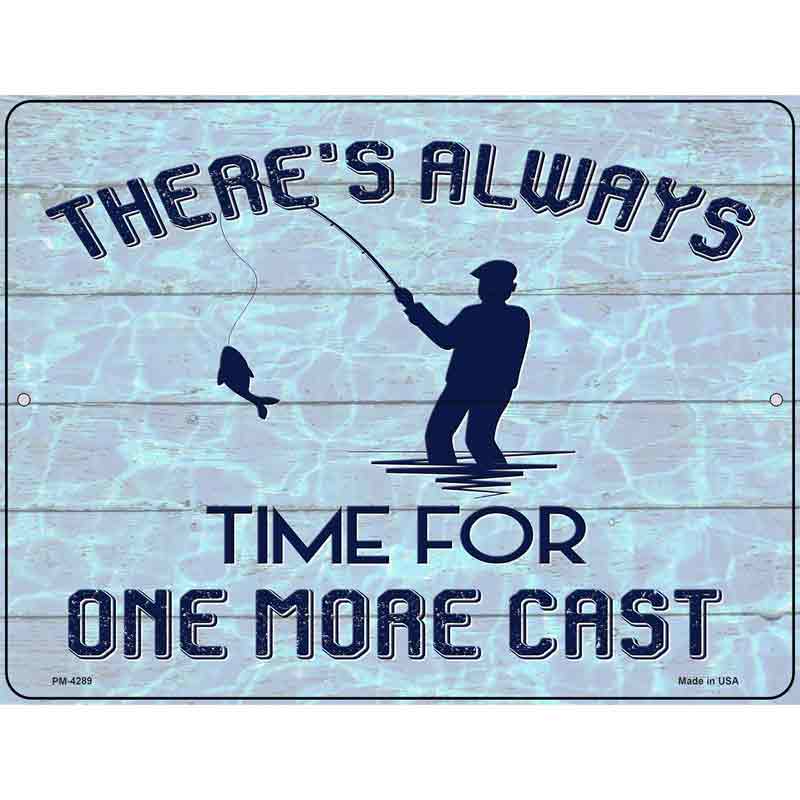 Always Time For One More Cast Novelty Metal Parking Sign 4.5" x 6" (PM)