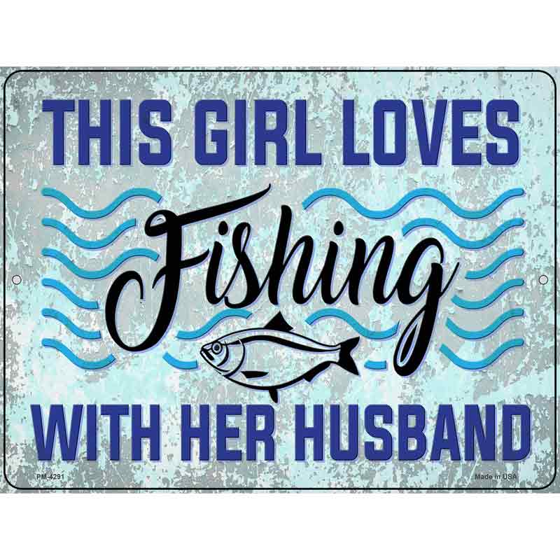 Girl Loves Fishing With Husband Novelty Metal Parking Sign 4.5" x 6" (PM)