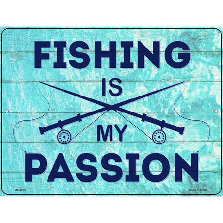 Fishing Is My Passion Novelty Metal Parking Sign 4.5" x 6" (PM)