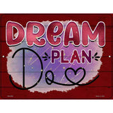 Dream Plan Do Novelty Metal Parking Sign 4.5" x 6" (PM)