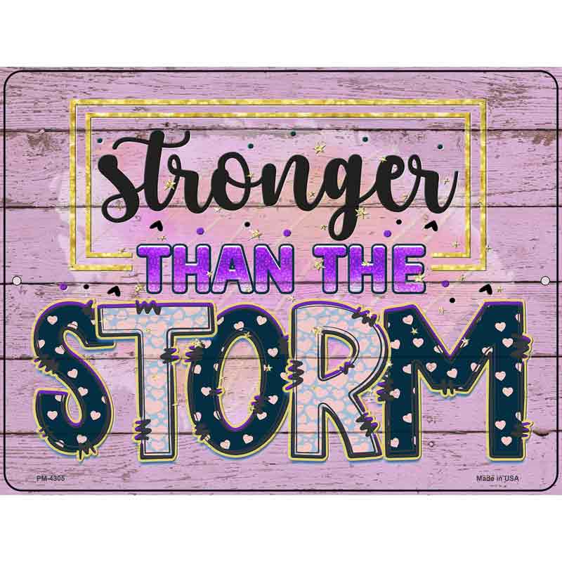 Stronger Than The Storm Novelty Metal Parking Sign 4.5" x 6" (PM)