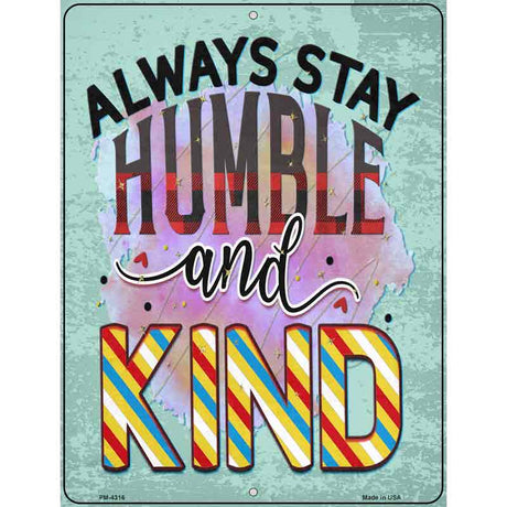 Stay Humble And Kind Novelty Metal Parking Sign 4.5" x 6" (PM)