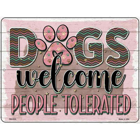 Dogs Welcomed People Tolerated Novelty Metal Parking Sign 4.5" x 6" (PM)