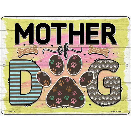 Mother Of Dog Novelty Metal Parking Sign 4.5" x 6" (PM)