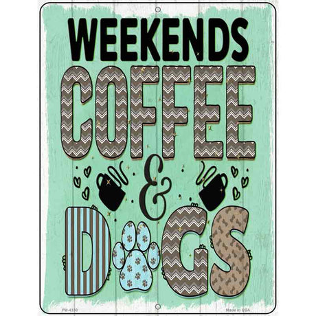 Weekends Coffee Dogs Novelty Metal Parking Sign 4.5" x 6" (PM)