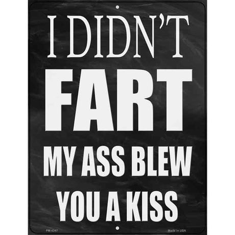 My Ass Blew You A Kiss Novelty Metal Parking Sign 4.5" x 6" (PM)