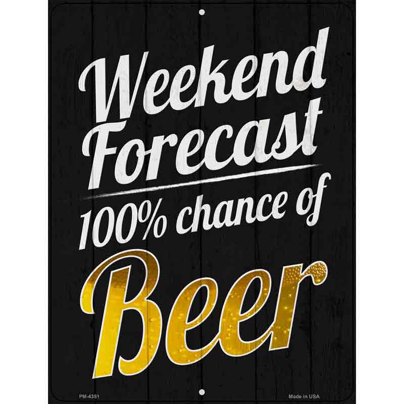 Weekend Forecast 100 Percent Chance Of Beer Novelty Metal Parking Sign 4.5" x 6" (PM)