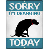 Im Dragging Today Novelty Metal Parking Sign 4.5" x 6" (PM)