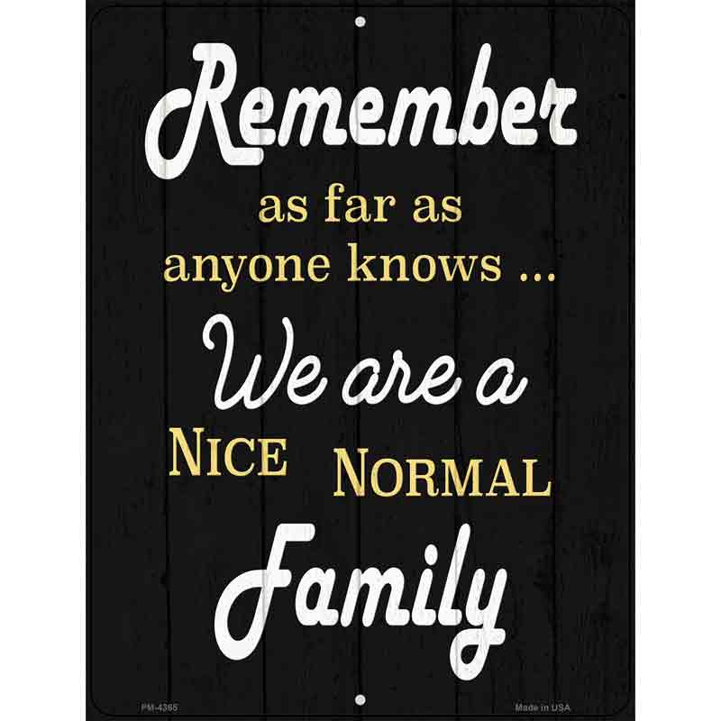 Remember Nice Normal Family Novelty Metal Parking Sign 4.5" x 6" (PM)