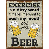 Exercise Is A Dirty Word Wash Mouth With Beer Novelty Metal Parking Sign 4.5" x 6" (PM)