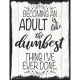 Becoming An Adult Dumbest Thing Novelty Metal Parking Sign 4.5" x 6" (PM)