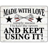 Made With Love I Licked The Spoon Novelty Metal Parking Sign 4.5" x 6" (PM)