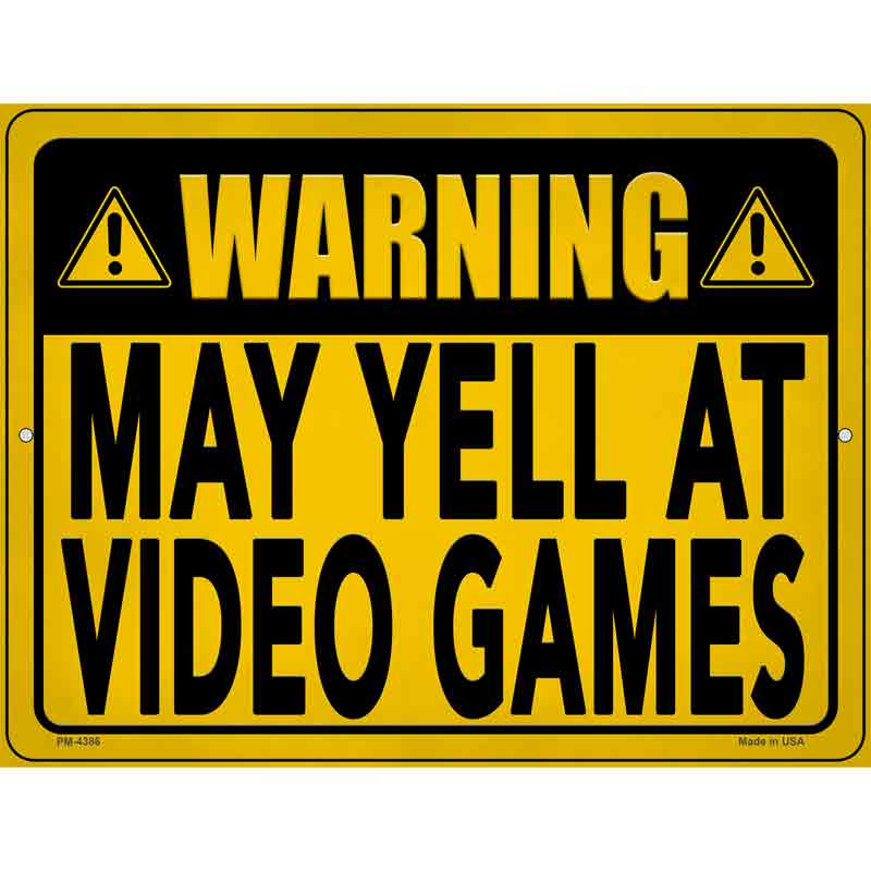 May Yell At Video Games Novelty Metal Parking Sign 4.5" x 6" (PM)