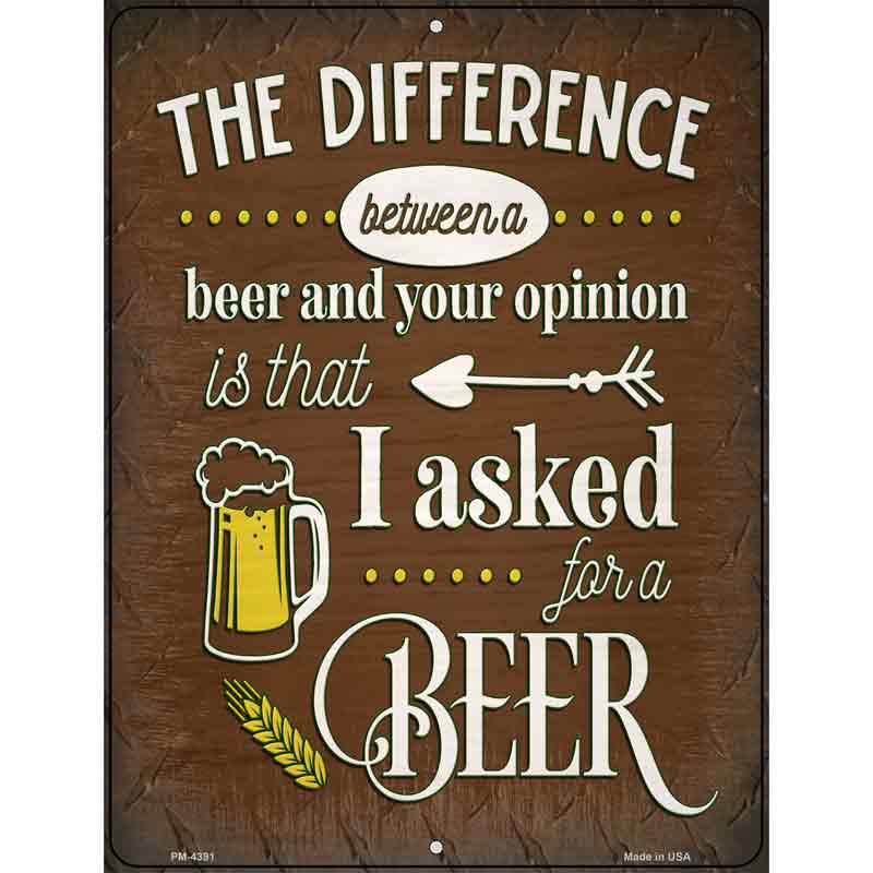 Difference Between Beer And Your Opinion Novelty Metal Parking Sign 4.5" x 6" (PM)