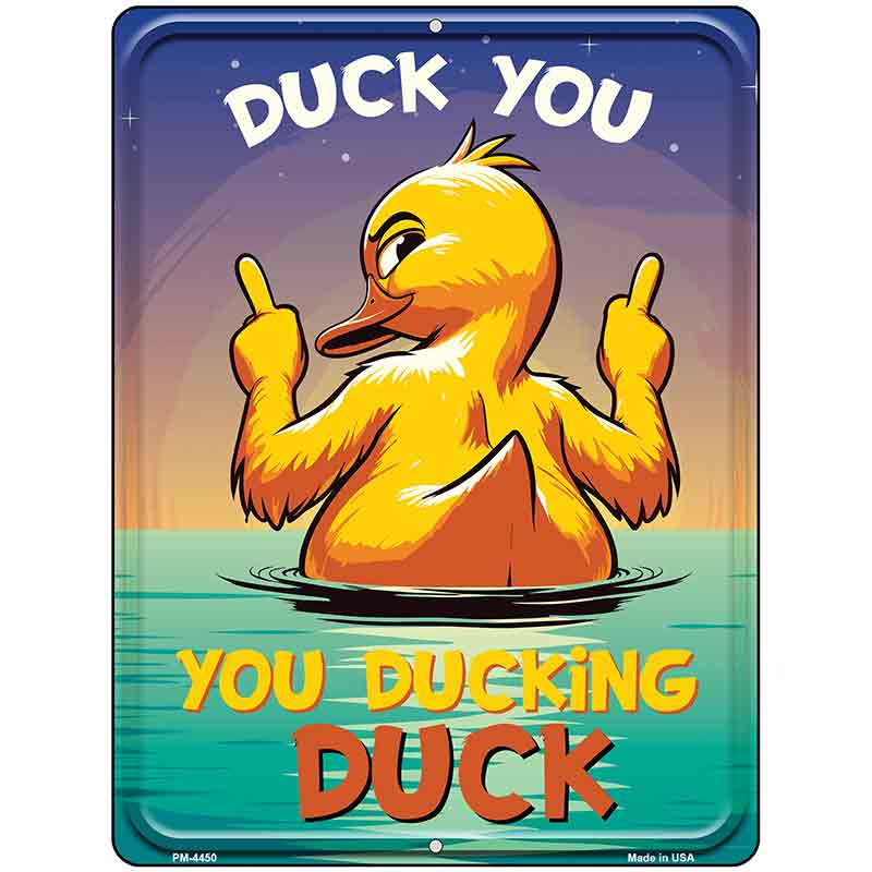 Duck You, You Ducking Duck Metal Novelty Parking Sign P-4450