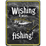 Wishing I Was Fishing Metal Novelty Parking Sign P-4463