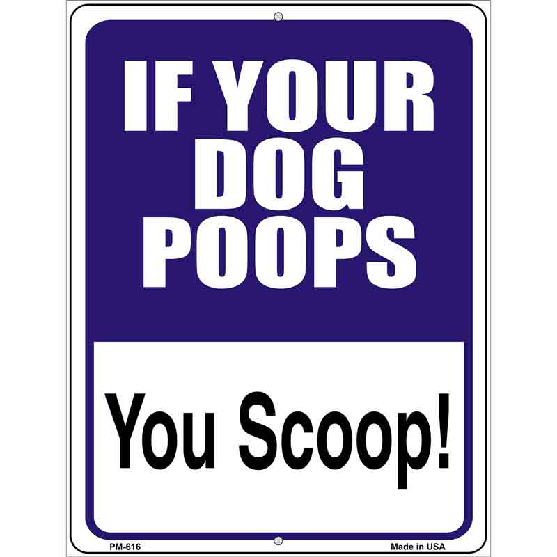 If Your Dog Poops Metal Novelty Parking Sign 4.5" x 6" (PM)