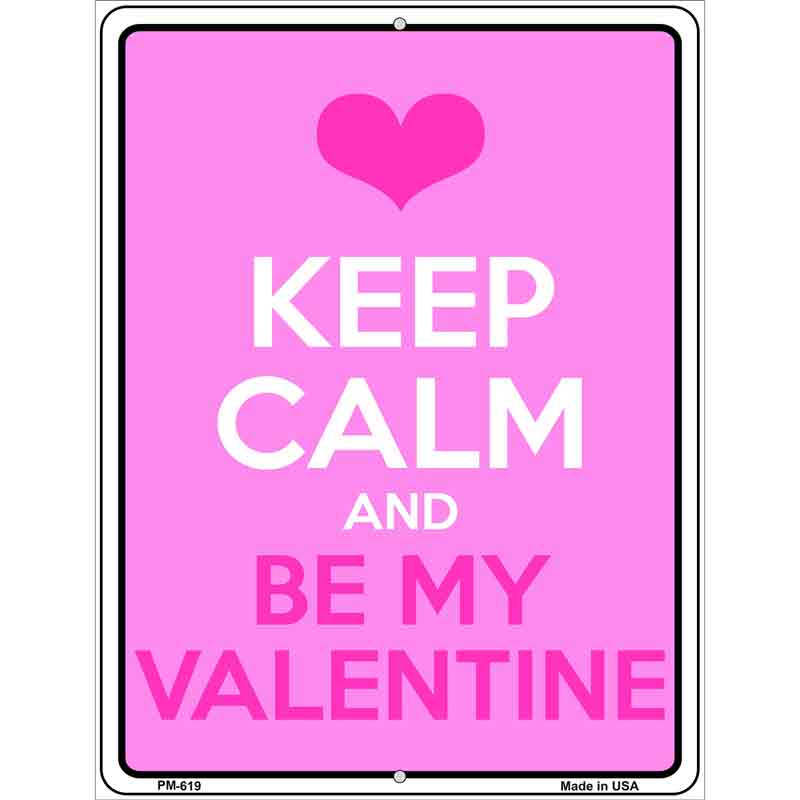 Keep Calm Be My Valentine Metal Novelty Parking Sign 4.5" x 6" (PM)