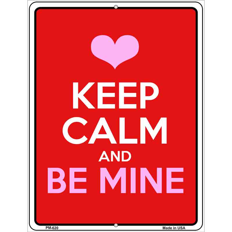 Keep Calm Be Mine Metal Novelty Parking Sign 4.5" x 6" (PM)