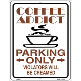 Coffee Addict Metal Novelty Parking Sign 4.5" x 6" (PM)