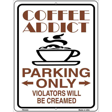 Coffee Addict Metal Novelty Parking Sign 4.5" x 6" (PM)