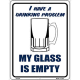 I Have a Drinking Problem Metal Novelty Parking Sign 4.5" x 6" (PM)