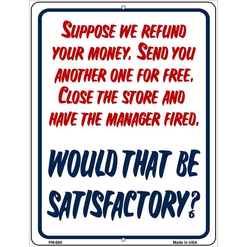 Would That Be Satisfactory Metal Novelty Parking Sign 4.5" x 6" (PM)