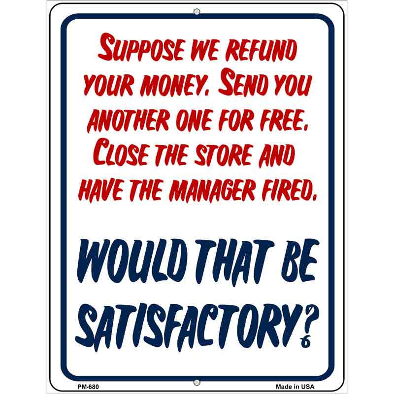 Would That Be Satisfactory Metal Novelty Parking Sign 4.5" x 6" (PM)